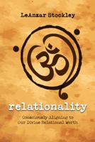 Relationality: Consciously Aligning to Our Divine Relational Worth 1512790311 Book Cover