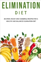 ELIMINATION DIET: 40+ Stew, roast and casserole recipes for a healthy and balanced Elimination diet B08VYLT9XJ Book Cover