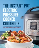 The Instant Pot ® Electric Pressure Cooker Cookbook: Easy Recipes for Fast & Healthy Meals 1623156122 Book Cover