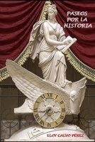 PASEOS POR LA HISTORIA: (Relatos) (Spanish Edition) B0G6X39V86 Book Cover