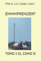 EMMMPRENDER?: TOMO II EL COMO SI 1717903770 Book Cover