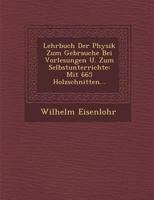 Lehrbuch Der Physik Zum Gebrauche Bei Vorlesungen U. Zum Selbstunterrichte: Mit 665 Holzschnitten... 1249990866 Book Cover