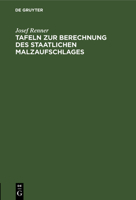 Tafeln zur Berechnung des staatlichen Malzaufschlages 3112689755 Book Cover