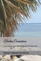 Timeless Connections: A Journey of Love, Resilience, and Finding Home B0DRZ8V9JH Book Cover