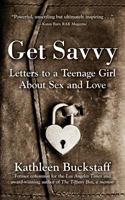 Get Savvy: Letters to a Teenage Girl about Sex and Love 0988764296 Book Cover