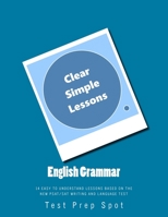 English Grammar: Clear and Simple Lessons: 14 Easy to Understand Lessons based on the New PSAT/SAT Writing and Language Test 1534707026 Book Cover