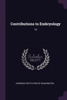 Contributions to Embryology: 10 102149349X Book Cover