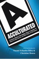 Acculturated: 23 Savvy Writers Find Hidden Virtue in Reality TV, Chic Lit, Video Games, and Other Pillars of Pop Culture 1599473720 Book Cover