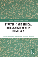 Strategic and Ethical Integration of AI in Hospitals (Routledge Studies in Health Management) 1041220952 Book Cover