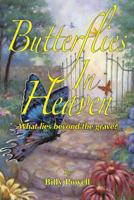 Butterflies in Heaven: What Lies Beyond the Grave? 1505460026 Book Cover