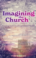Imagining the Church: Keeping Faith in a Fragmented World 1789591821 Book Cover