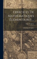 Exercices De Mathématiques Élémentaires ...: Arithmétique Et Algèbre 1022253840 Book Cover