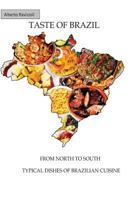 Taste of Brazil - From North to South, Typical Dishes of Brazilian Cuisine 1492393045 Book Cover