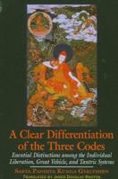 A Clear Differentiation of the Three Codes: Essential Distinctions Among the Individual Liberation, Great Vehicle, and Tantric Systems 0791452859 Book Cover