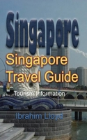 Singapore Travel Guide: Tourism Information 1671536061 Book Cover
