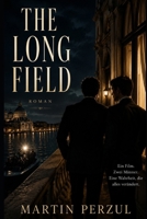 The Long Field: Ein Film. Zwei Männer. Eine Wahrheit, die alles verändert. (German Edition) B0H2Q36ZHY Book Cover