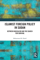 Islamist Foreign Policy in Sudan: Between Radicalism and the Search for Survival 0367785846 Book Cover