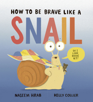 How to Be Brave Like a Snail 1771476729 Book Cover