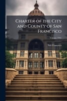 Charter of the City and County of San Francisco Volume 1931prelim 1172249482 Book Cover