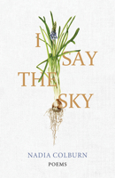 I Say the Sky: Poems 081319864X Book Cover