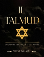 IL TALMUD: Insegnamenti rabbinici per la vita moderna (Italian Edition) B0H7H12RHN Book Cover
