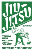 Jiu-Jitsu: A Superior Leverage Force: Muscle Science Tricks of Jiu Jitsu 1961301423 Book Cover