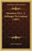 Memoires De L. A. Bellanger De Lespinay (1805) 1160746125 Book Cover