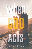 When God Acts 1456034057 Book Cover