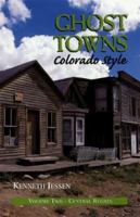Ghost Towns, Colorado Style: Central Region 0961166290 Book Cover