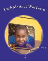 Teach Me And I Will Learn: and i can 1452817189 Book Cover