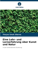 Eine Lehr- und Lernerfahrung über Kunst und Natur (German Edition) 6207229533 Book Cover