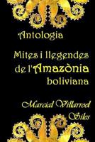 Antologia: Mites I Llegendes de l'Amaz�nia Boliviana 1981031707 Book Cover