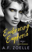 Embracing Euphoria : Book 3 of Illicit Illusions 1732447349 Book Cover