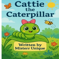 Cattie the Caterpillar B0GY7LG728 Book Cover