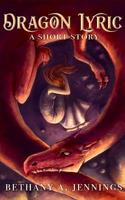 Dragon Lyric: A Short Story 1548483532 Book Cover