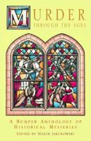 Murder Through the Ages: A Bumper Anthology of Historical Mysteries 1596873221 Book Cover