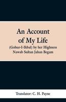 An Account of My Life (Gohur-I-Ikbal) by her Highness Nawab Sultan Jahan Begam 9353299195 Book Cover