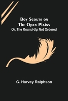 Boy Scouts on the Open Plains 1548198269 Book Cover