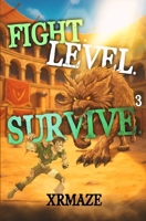 Fight. Level. Survive. 3: An Isekai LitRPG Adventure B0FWKPSQ8J Book Cover