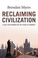 Reclaiming Civilization: A Case for Optimism for the Future of Humanity 1785355651 Book Cover