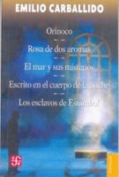 Orinoco; Rosa de DOS Aromas; El Mar y Sus Misterios; Escrito En El Cuerpo de La Noche; Los Esclavos de Estambul 9681656040 Book Cover