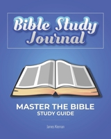 Bible Study Journal: Master the Bible Study Guide 1694579476 Book Cover