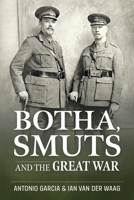 Botha, Smuts and the Great War 1915113776 Book Cover