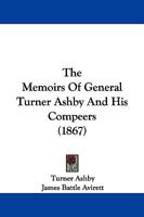 The Memoirs Of General Turner Ashby And His Compeers (1867) 1104314568 Book Cover