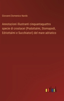 Annotazioni illustranti cinquantaquattro specie di crostacei (Podottalmi, Stomapodi, Edriottalmi e Succhiatori) del mare adriatico (Italian Edition) 3385088534 Book Cover