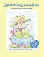 Joybelle's Spring-y Cuddly Fun!: Joyfilled Coloring for Adults & All Ages 1093989114 Book Cover