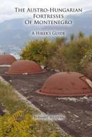 The Austro-Hungarian Fortresses of Montenegro: A Hiker's Guide 1491273275 Book Cover