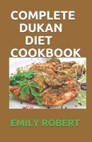 Complete Dukan Diet Cookbook: The Simplifeid Guide To Dukan Diet Including 45+ Simple and Delicious Attack Phase Recipes. B08CPLF5QJ Book Cover