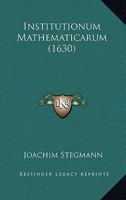 Institutionum Mathematicarum (1630) 1166045625 Book Cover