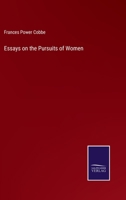 Essays On the Pursuits of Women. Also a Paper On Female Education 1432520393 Book Cover